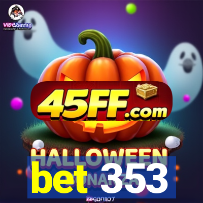 bet 353